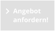 Angebot anfordern!